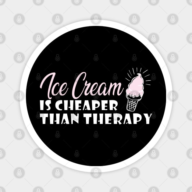 Ice cream is cheaper than therapy Magnet by KC Happy Shop